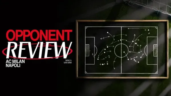 AC MILAN v NAPOLI: OPPONENT REVIEW