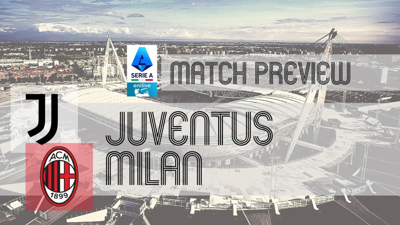 Serie A Preview: Juventus vs Milan &#x002013; Team News, Line-ups &amp; Prediction